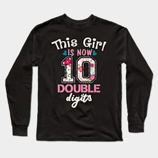 this girl is now 10 double digits tenth birthday years old Long Sleeve T-Shirt